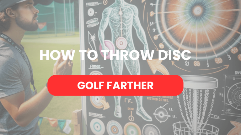 How To Throw Disc Golf Farther? Techniques to Throw Your Disc Golf Even Farther!