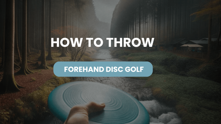 How to Throw Forehand Disc Golf? Ultimate Guide to Throwing Forehand in Disc Golf