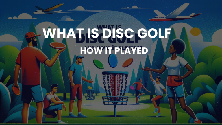 What is Disc Golf and How Is It Played? A Comprehensive Guide to Understanding and Playing This Exciting Sport